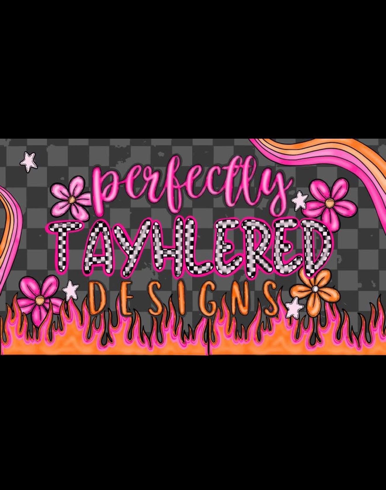 Perfectly Tayhlered Designs